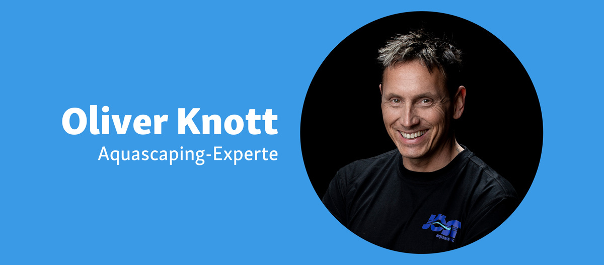 0622_Online_RATGEBER_1200x527px_Aquascaping_02 Aquascaping Oliver Knott